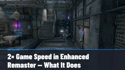 2× Game Speed in Enhanced Remaster — What It Does